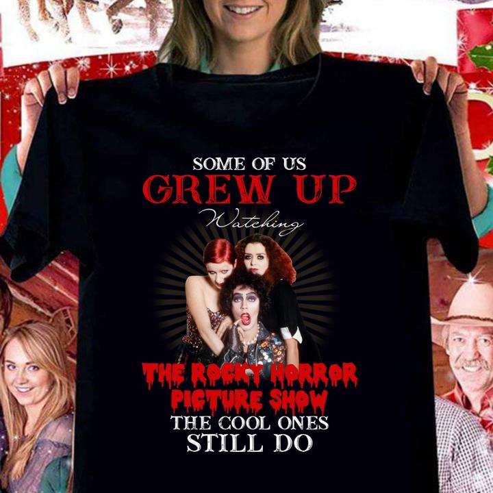 Some of us grew up watching The Rocky Horror Picture Show the cool ones still do t-shirt