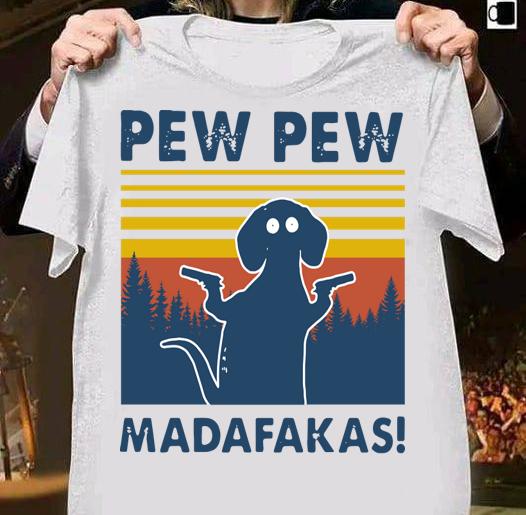Dachshund Pew Pew Madafakas Vintage t-shirt 10 Nursedaytee News