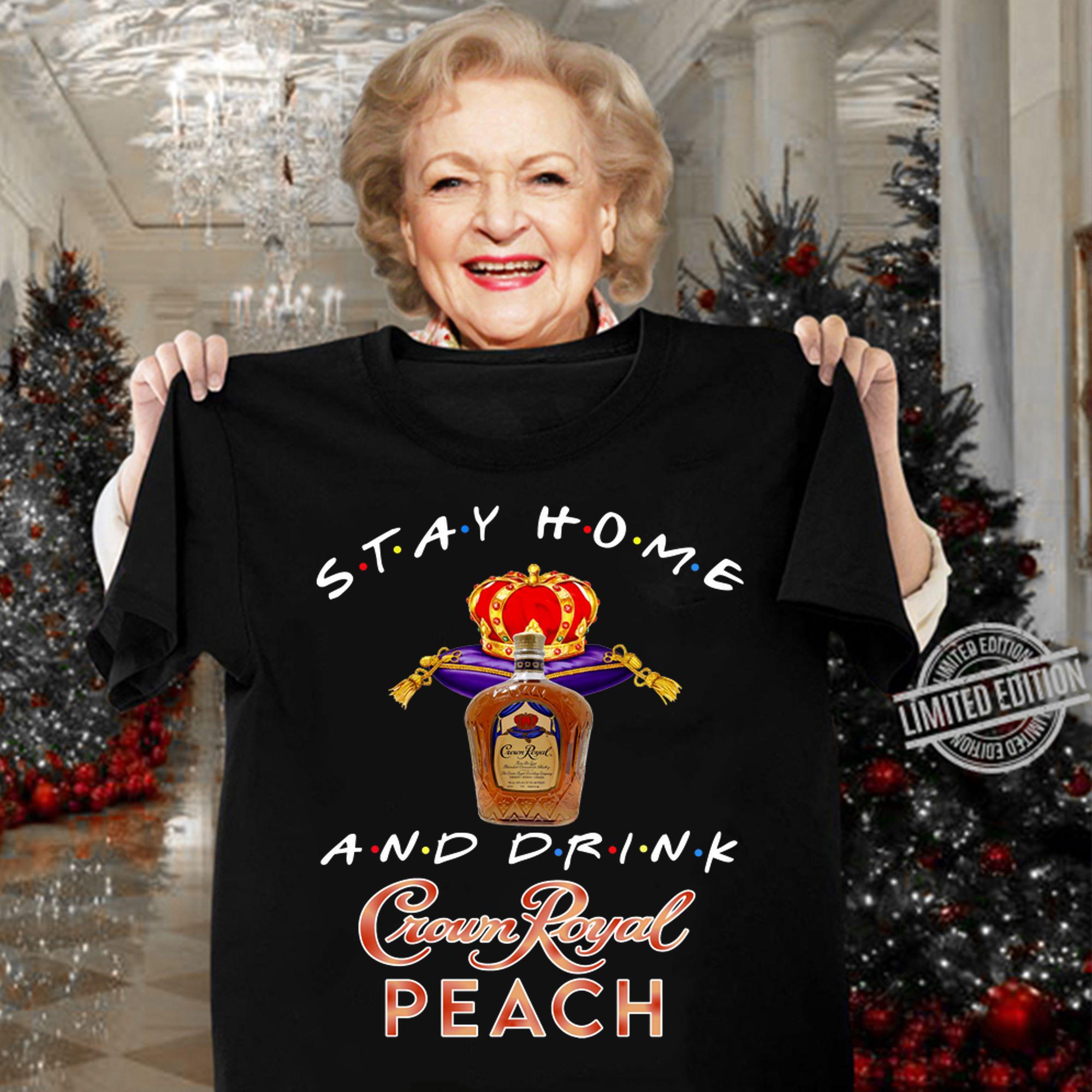 Stay home and drink Crown Royal Peach t-shirt