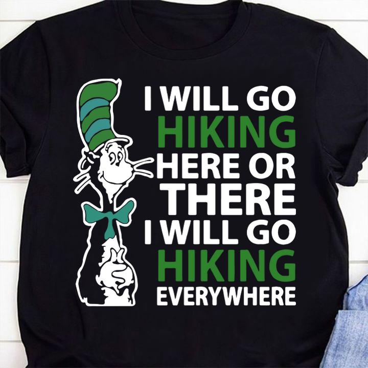 Awesome Dr Seuss I will go hiking here or there i will go hiking everywhere t-shirt 1 Clothing, Nursetee News, nurseteeshirt News