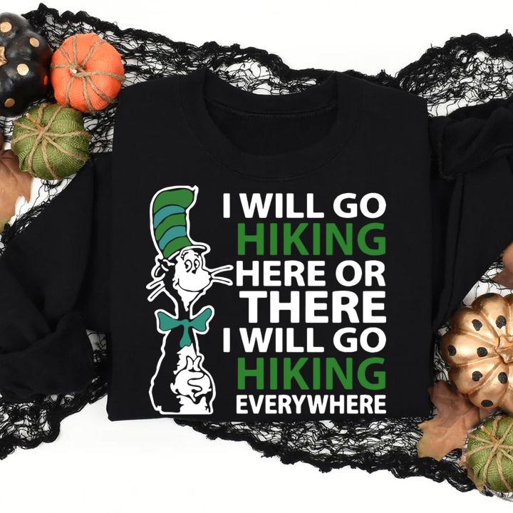 Awesome Dr Seuss I will go hiking here or there i will go hiking everywhere t-shirt