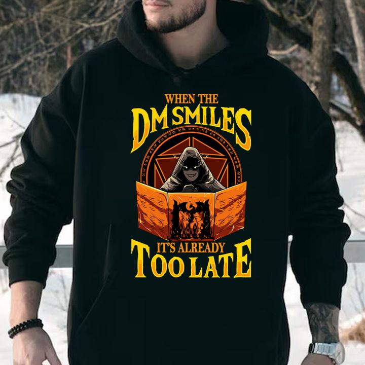 When The Dm Smiles Its Already Too Late t-shirt