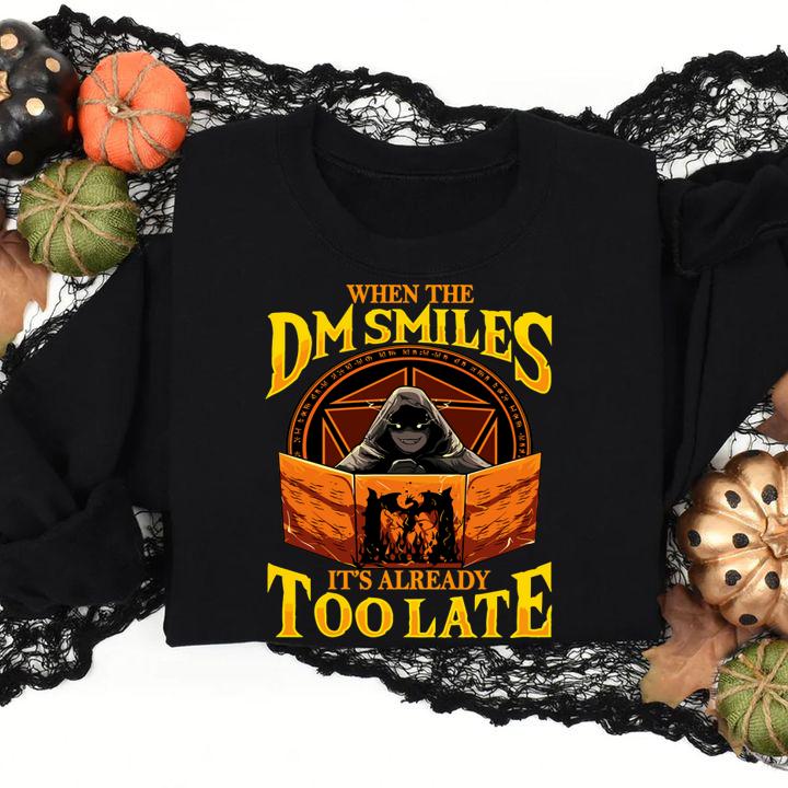 When The Dm Smiles Its Already Too Late t-shirt