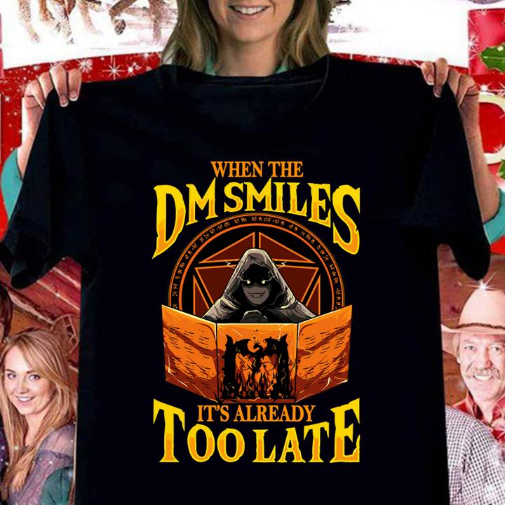 When The Dm Smiles Its Already Too Late t-shirt