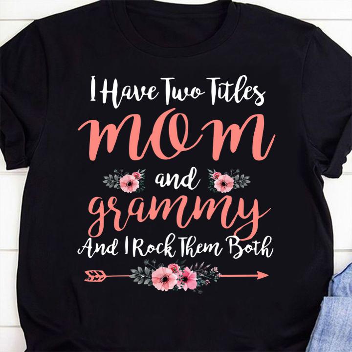 I Have Two Titles Mom And Grammy And I Rock Them Both Mother' Day t-shirt 29 Nursetee News