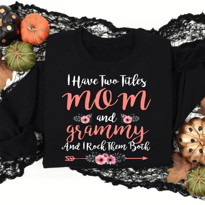 I Have Two Titles Mom And Grammy And I Rock Them Both Mother' Day t-shirt