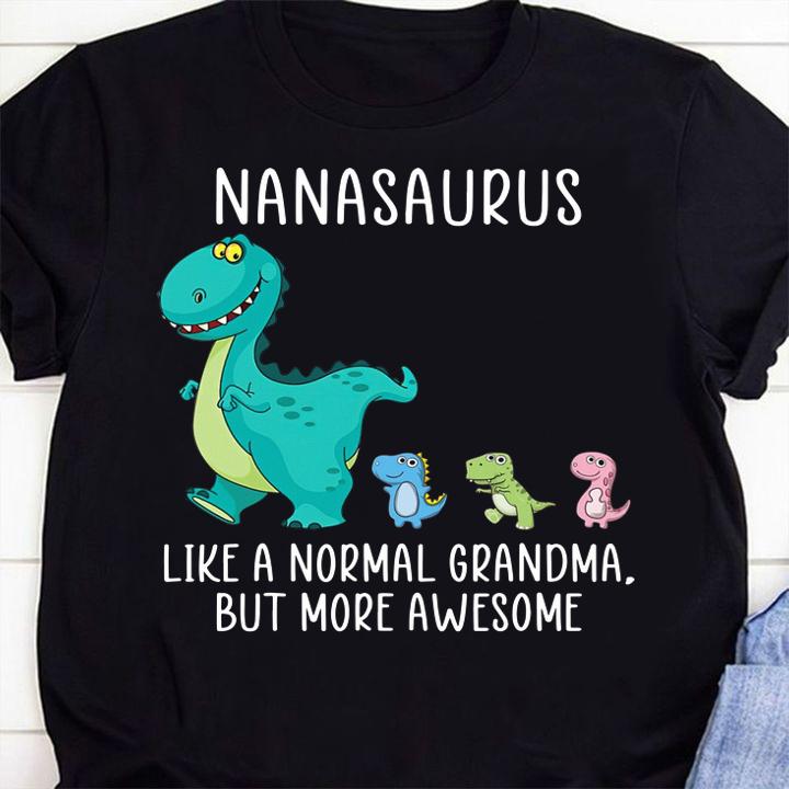 Nanasaurus like a normal grandma but more awesome Dinosaurs t-shirt 26 Nursetee News