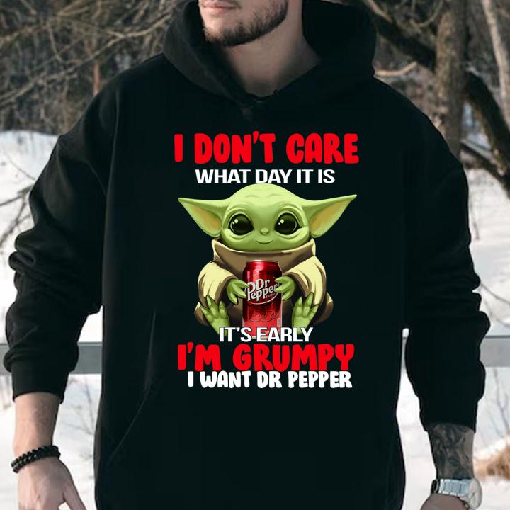 Yoda I Don't Care What Day It Is It's Early I'm Grumpy I Want Dr Pepper t-shirt