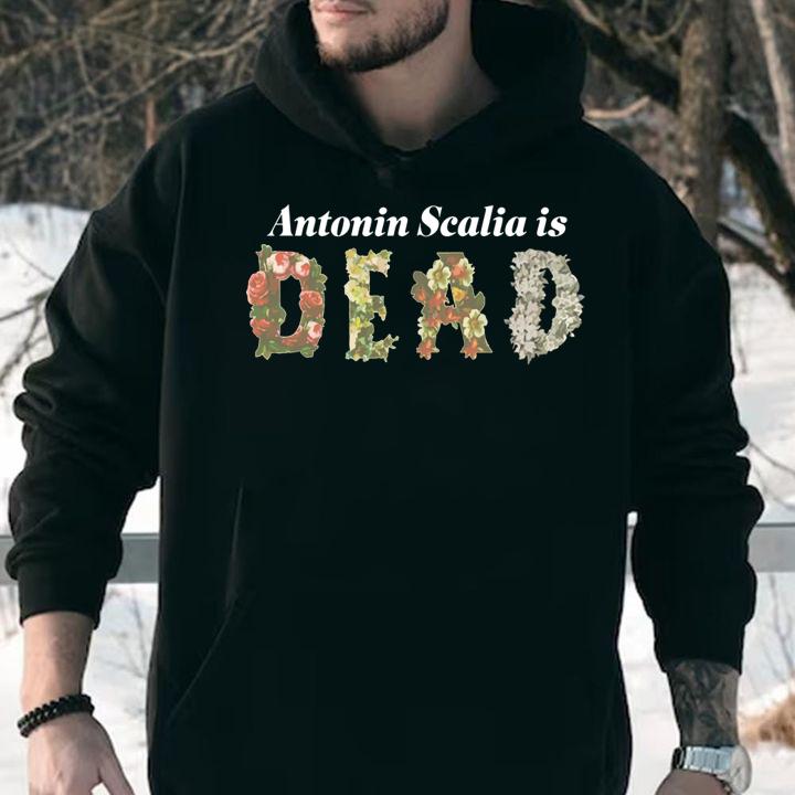 Antonin Scalia Is Dead t-shirt
