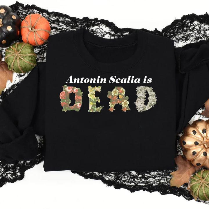 Antonin Scalia Is Dead t-shirt