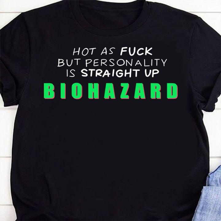 Hot As Fuck But Personality Is Straight Up Biohazard t-shirt 11 Nursetee News