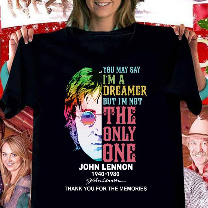 John Lennon 1940-1980 You May Say I'm A Dreamer But I'm Not The Only One t-shirt