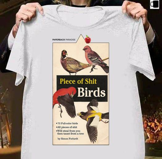 Piece Of Shit Birds t-shirt 5 Clothing, Nursetee News, nurseteeshirt News