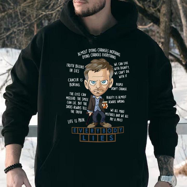 Everybody Lies Dying Changes Everything Dr. House t-shirt