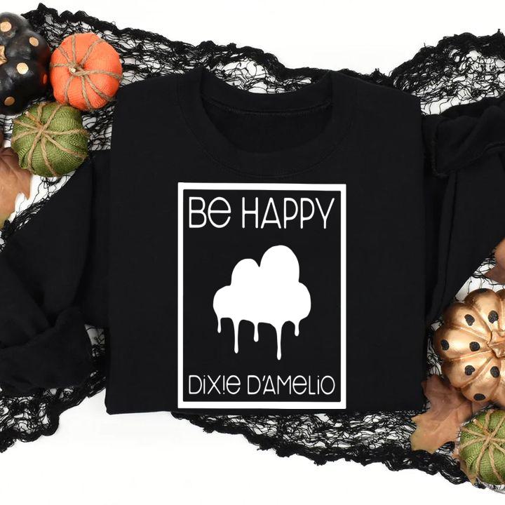 Be Happy Dixie D'amelio t-shirt