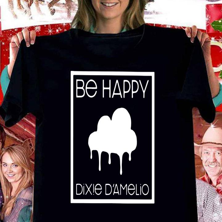 Be Happy Dixie D'amelio t-shirt