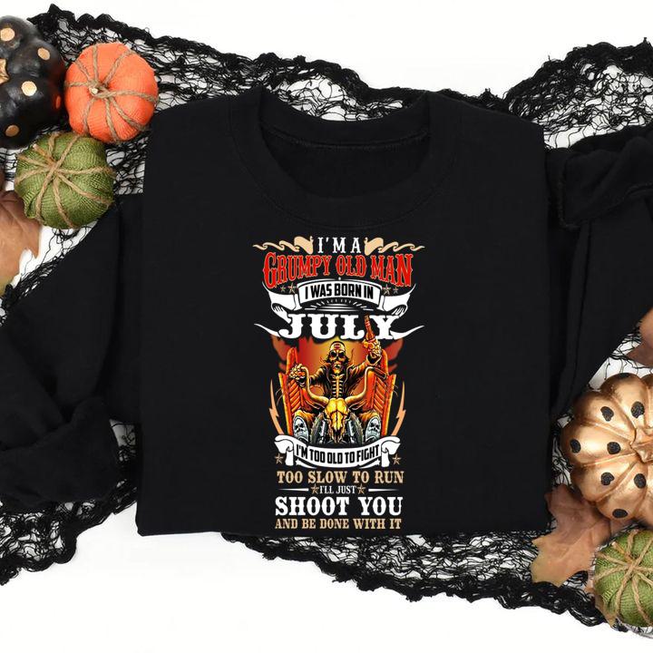 Im A Grumpy Old Man I Was Born In July Too Slow To Run Shoot You And Be Done With It t-shirt