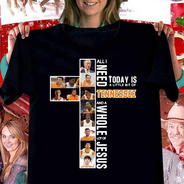 All i need today is a little bit of TENNESSEE and a whole lot of Jesus t-shirt