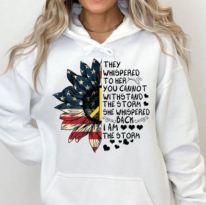 Sunflower American Flag Peace They Whispered To Her You Cannot Withstand t-shirt