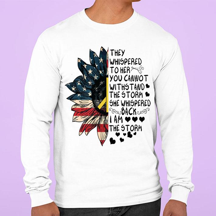 Sunflower American Flag Peace They Whispered To Her You Cannot Withstand t-shirt
