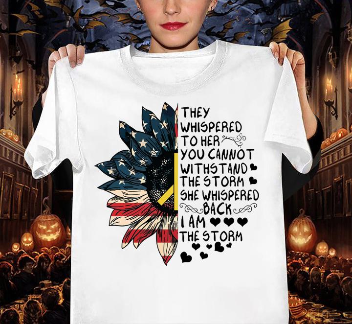 Sunflower American Flag Peace They Whispered To Her You Cannot Withstand t-shirt