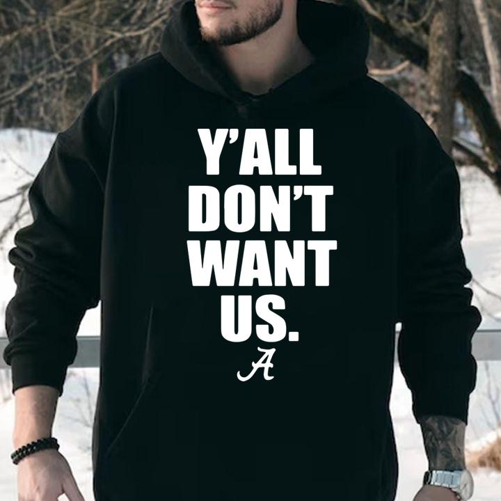 Alabama Yall Dont Want Us t-shirt