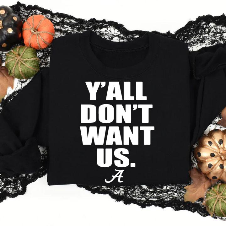Alabama Yall Dont Want Us t-shirt