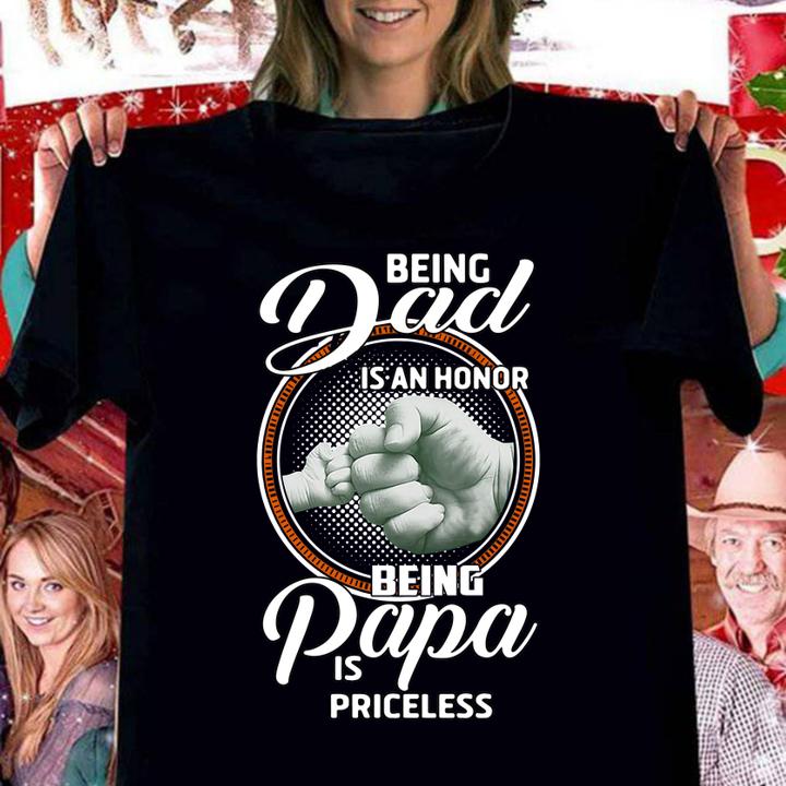 Being Dad Is An Honor Being Papa Is Priceless t-shirt