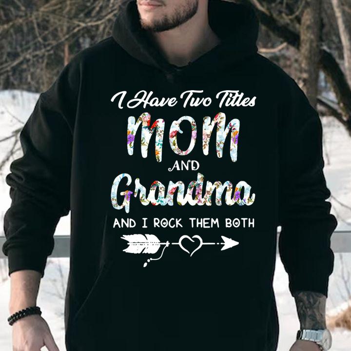 Great I Have Two Titles Mom And Grandma I Rock Them Both Mother Day t-shirt