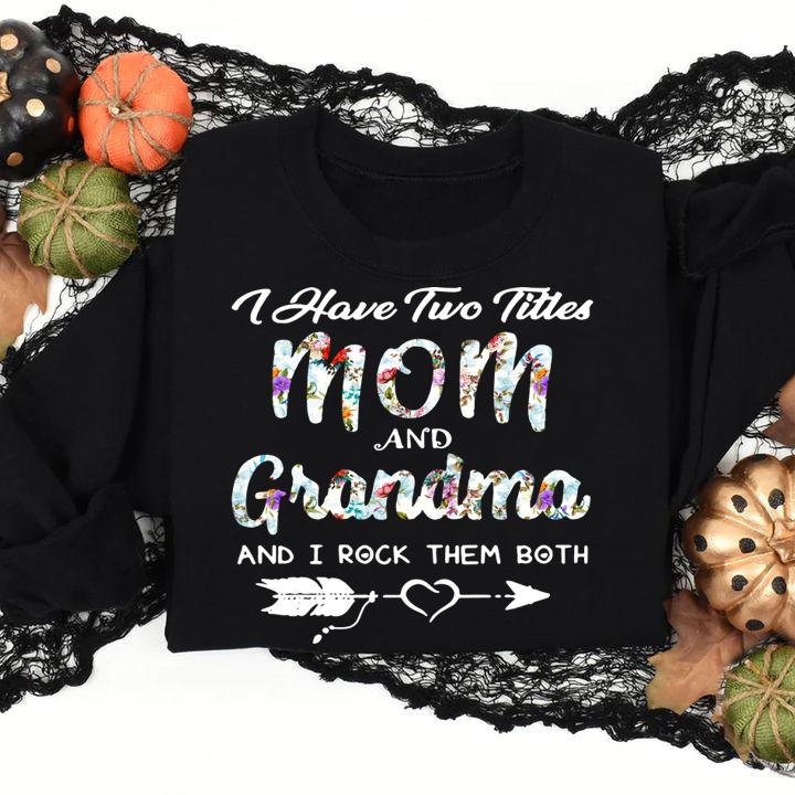 Great I Have Two Titles Mom And Grandma I Rock Them Both Mother Day t-shirt