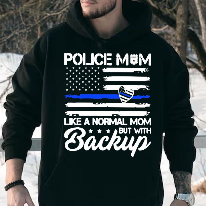 Police Mom Blue Line Flag Heart Like A Normal Mom But With Backup Independence Day t-shirt