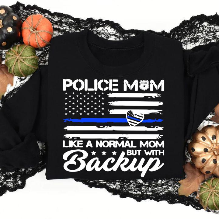 Police Mom Blue Line Flag Heart Like A Normal Mom But With Backup Independence Day t-shirt