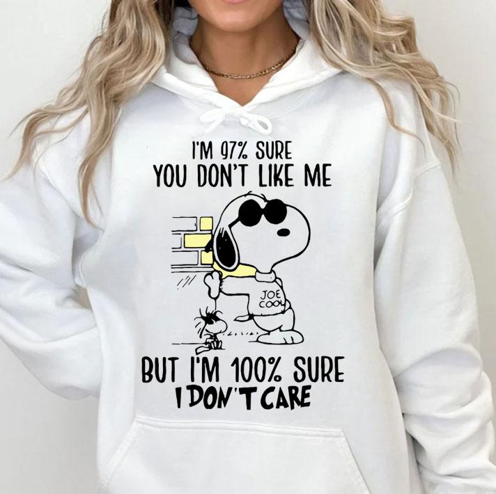 Im 97 percent sure you dont like me but im 100 percent sure i dont care snoopy t-shirt