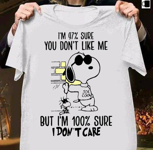 Im 97 percent sure you dont like me but im 100 percent sure i dont care snoopy t-shirt 7