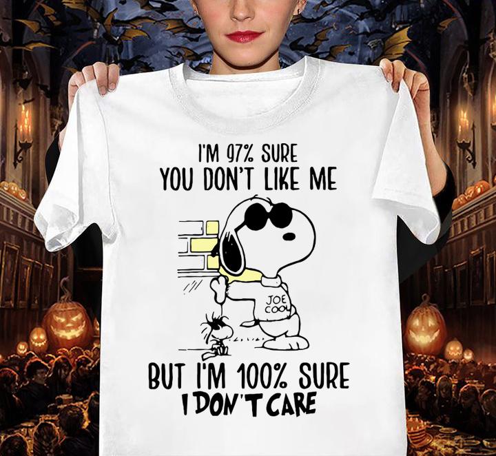 Im 97 percent sure you dont like me but im 100 percent sure i dont care snoopy t-shirt