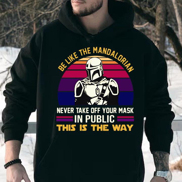 Be Like The Mandalorian Never Take Off Your Mask In Public This Is The Way Vintage Retro t-shirt