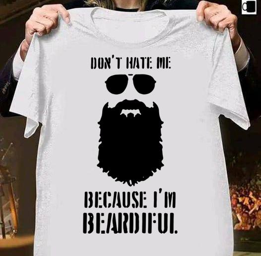 Don’t Hate Me Because I’m Beardiful t-shirt 2