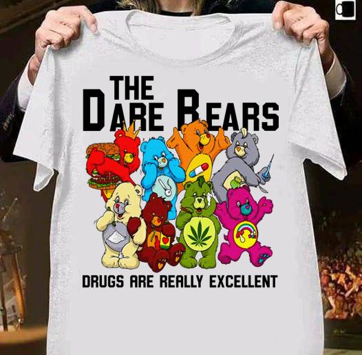 Weed The Dare Bears Drugs Are Really Excellent t-shirt 1