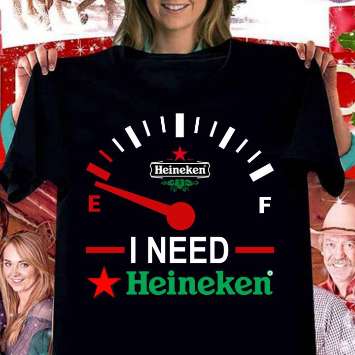Funny I need Heineken beer t-shirt