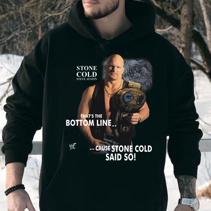 Stone Cold Steve Austin Thats Bottom Line Cause Stone Cold Said Allysin Kay t-shirt