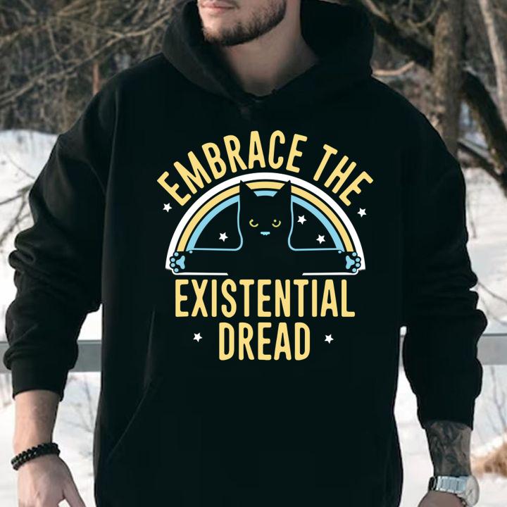 Embrace The Existential Dread Cat Lovers t-shirt