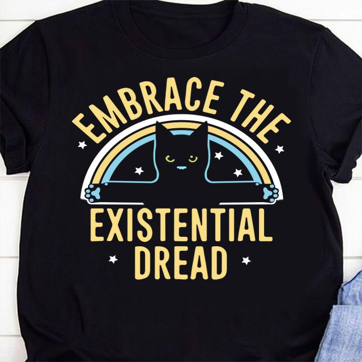 Embrace The Existential Dread Cat Lovers t-shirt 1