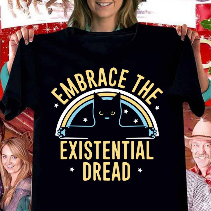 Embrace The Existential Dread Cat Lovers t-shirt