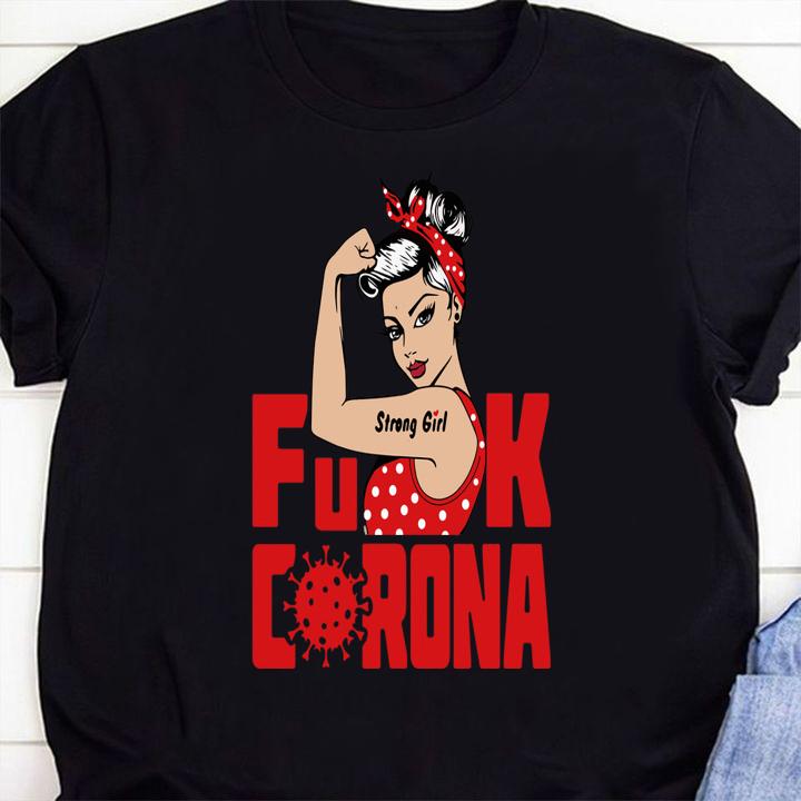 Strong Girl Fuck Corona Covid-19 t-shirt 1