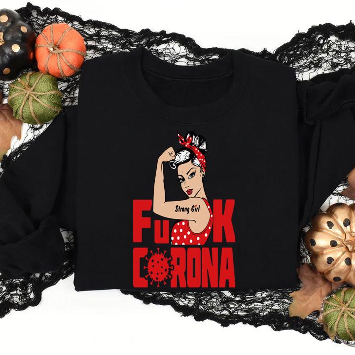Strong Girl Fuck Corona Covid-19 t-shirt