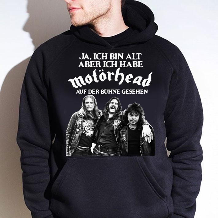 MotorheJa Ich Bin Alt Aber Ich Habe Du Auf Der Buhne Geshen t-shirt