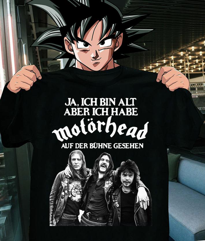 MotorheJa Ich Bin Alt Aber Ich Habe Du Auf Der Buhne Geshen t-shirt