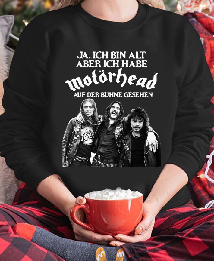 MotorheJa Ich Bin Alt Aber Ich Habe Du Auf Der Buhne Geshen t-shirt