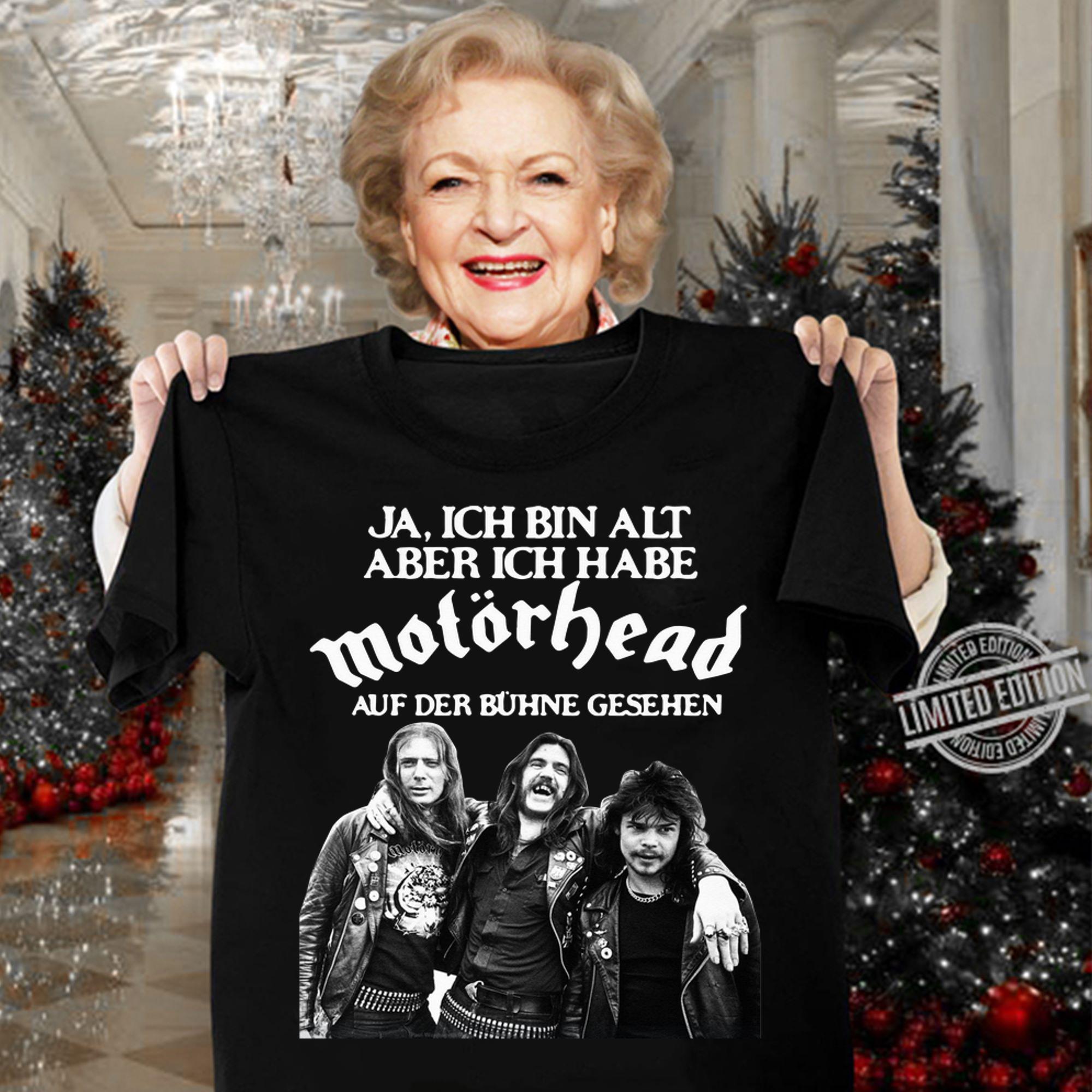 MotorheJa Ich Bin Alt Aber Ich Habe Du Auf Der Buhne Geshen t-shirt