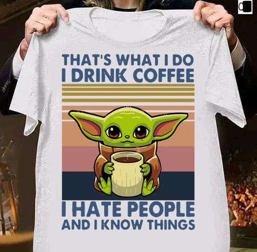 Baby Yoda Thats What I Do I Drink Coffee I Hate People And I Know Vintage Retro t-shirt 1